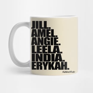 Jill. Amel. Angie. Leela. India. Erykah. Mug